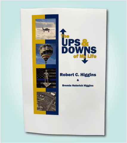 The Ups & Downs of My Life, Robert C. Higgins